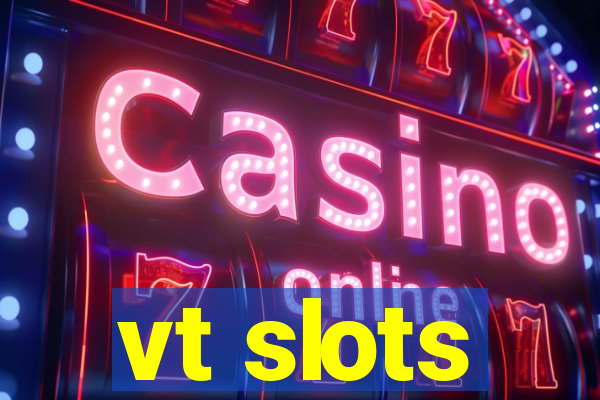 vt slots